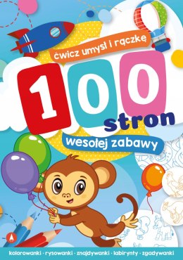 100 stron wesołej zabawy ćwicz umysł i rączkę
