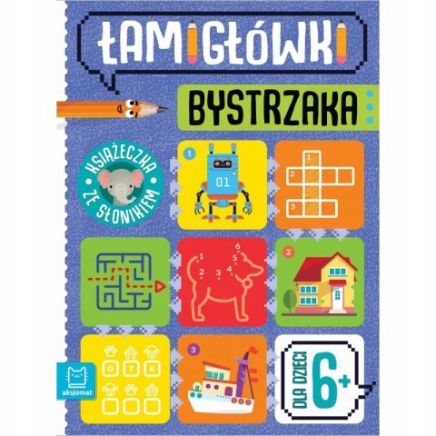 Łamigłówki bystrzaka 6+ Książeczka ze słonikiem Aksjomat