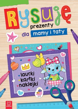 Rysuję prezenty dla mamy i taty Laurki kartki naklejki Aksjomat