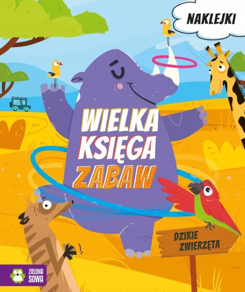 Wielka księga zabaw Dzikie zwierzęta z naklejkami Zielona Sowa
