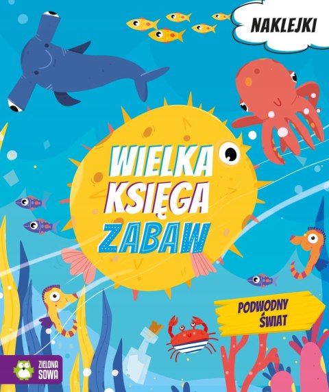Wielka księga zabaw Podwodny świat z naklejkami Zielona Sowa