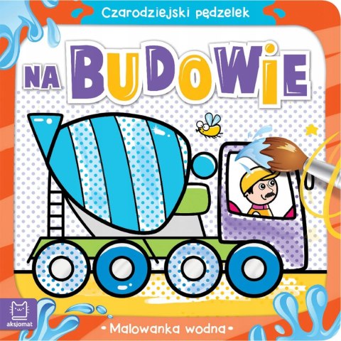Czarodziejski pędzelek Na budowie Malowanka wodna Aksjomat
