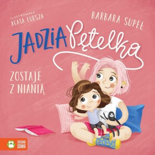 Jadzia Pętelka zostaje z nianią Książeczka