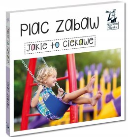 Książeczka Jakie to Ciekawe Plac Zabaw Kapitan Nau