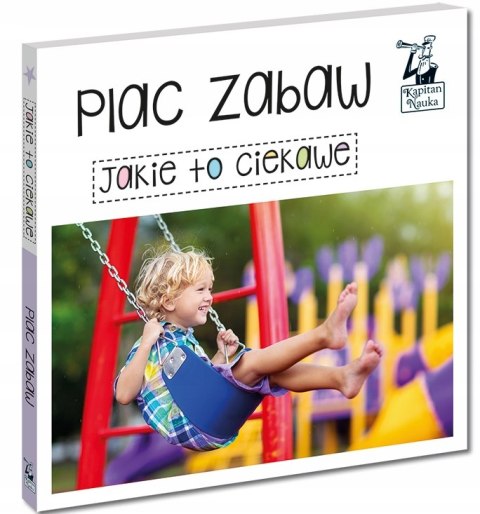 Książeczka Jakie to Ciekawe Plac Zabaw Kapitan Nau