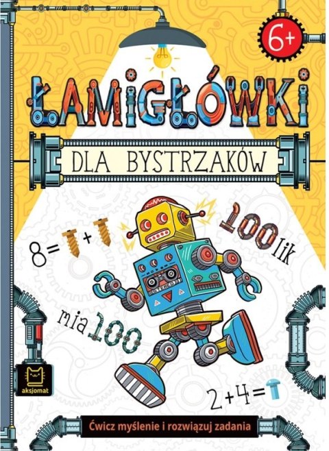 Łamigłówki dla bystrzaków. Ćwicz myślenie 6+ Aksjomat