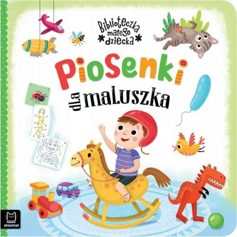 Piosenki dla Maluszka Biblioteczka małego dziecka Aksjomat