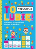 To lubię kodowanie Ćw. ortograficzne dla klas 1-3 Aksjomat
