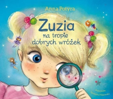 Zuzia na tropie dobrych wróżek Anna Potyra Książka