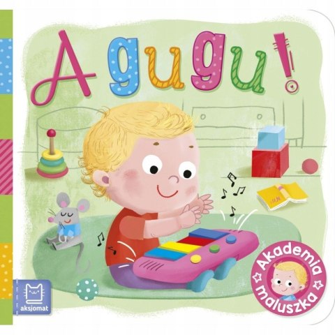 A gugu! Akademia maluszka Książeczka Maluszka Aksjomat