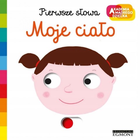 Moje Ciało Akademia Mądrego Dziecka Pierwsze Słowa HarperKids