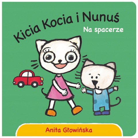 Kicia Kocia i Nunuś na Spacerze Anita Głowińska
