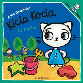 Kicia Kocia to Moje! Anita Głowińska Książeczka