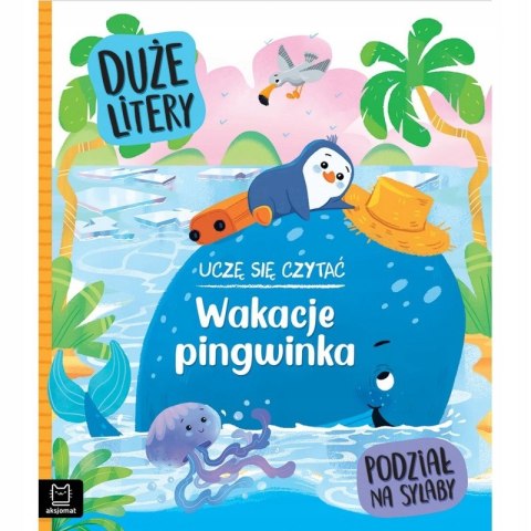Uczę się czytać Wakacje pingwinka Duże litery Podział na sylaby Aksjomat