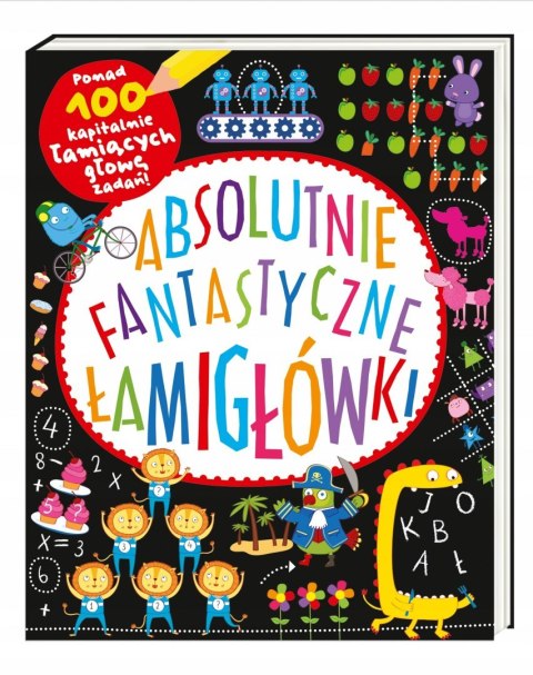 Absolutnie fantastyczne łamigłówki ponad 100 zadań Nasza Księgarnia
