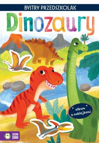 Bystry Przedszkolak. Dinozaury Album z Naklejkami Zielona Sowa