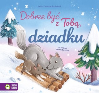 Dobrze być z Tobą, dziadku Aniela Cholewińska-Szkolik Zielona Sowa