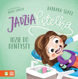 Jadzia Pętelka idzie do dentysty Barbara Supeł Książeczka Zielona Sowa