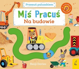 Miś Pracuś Przesuń Paluszkiem Na budowie Książeczka z ruchomymi elementami