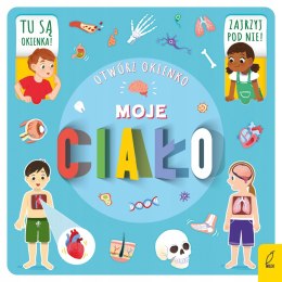 Moje ciało Otwórz okienko Książeczki z Okienkami Wilga