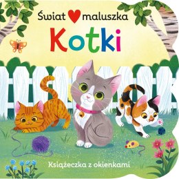 Świat maluszka Kotki Książeczka z okienkami