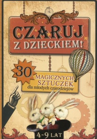 Czaruj z Dzieckiem 30 Magicznych Sztuczek dla młodych czarodziejów