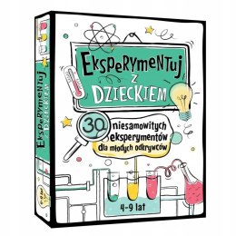Eksperymentuj z dzieckiem 30 niesamowitych eksperymentów