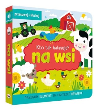 Kto tak hałasuje Na wsi Książka dźwiękowa Przesuwaj i Słuchaj AWM