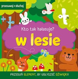 Kto tak hałasuje w Lesie Książka dźwiękowa Przesuwaj i Słuchaj AWM