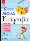 Moja kaligrafia Szlaczki Litery Wyrazy 6-7 lat Aksjomat