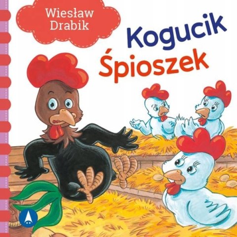 Kogucik śpioszek Wiesław Drabik Bajki Wierszyki Książeczka Skrzat