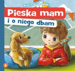 Pieska mam i o niego dbam Książeczka Aneta Grabowska Skrzat