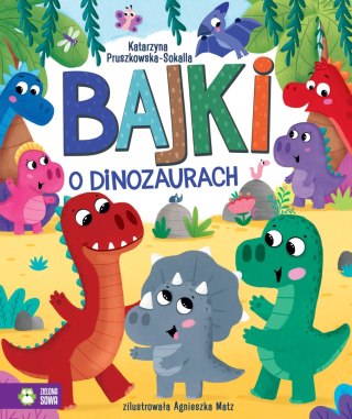 Bajki o dinozaurach Zielona Sowa Zbiór Bajek dla dzieci Dinozaury
