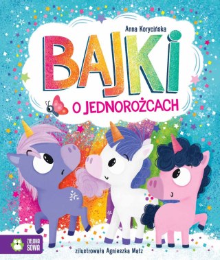 Bajki o jednorożcach Zielona Sowa Zbiór Bajek dla dzieci Jednorożce
