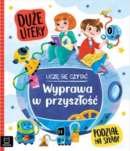 Uczę się czytać Duże litery Podział na sylaby Wyprawa w przyszłość Aksjomat