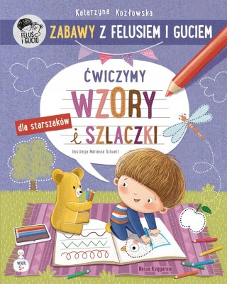 Ćwiczymy wzory i szlaczki Zabawy z Felusiem i Guciem dla Starszaków