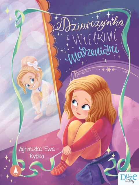 Dziewczynka z wielkimi marzeniami Ewa Rybka Agnieszka Skrzat