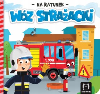Książeczka Maluszka Na ratunek Wóz strażacki Aksjomat