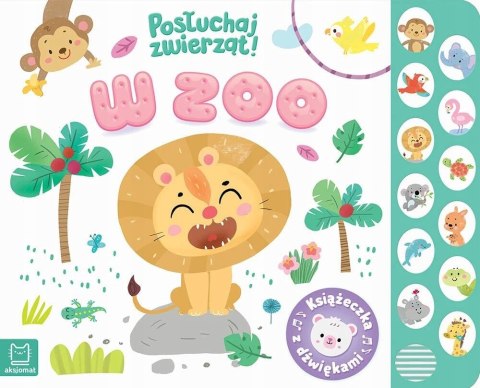 W zoo Posłuchaj zwierząt Książeczka z dźwiękami Aksjomat