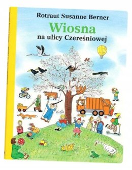 Wiosna na ulicy Czereśniowej Rotraut Susanne Berner