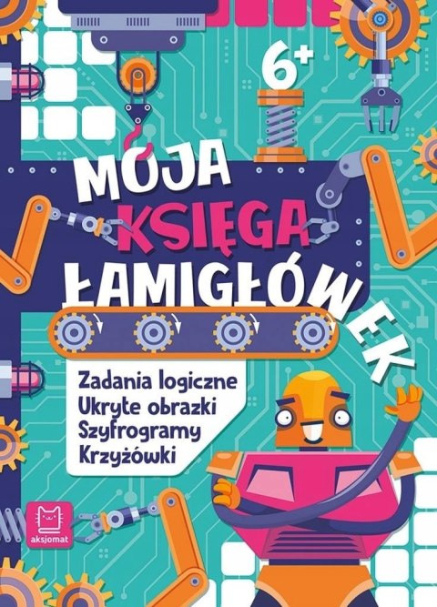 Moja księga łamigłówek Zadania logiczne dla dzieci 6+ Aksjomat