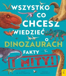 Wszystko, co chcesz wiedzieć dinozaurach. Fakty i mity Nick Crumpton