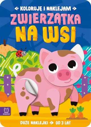 Koloruję i naklejam Zwierzątka na wsi Duże naklejki od 3 lat Aksjomat