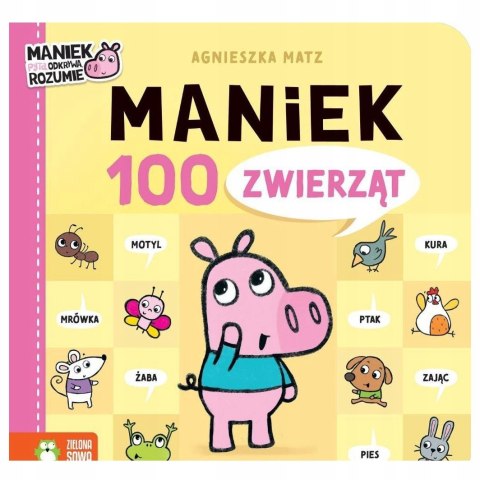 Maniek 100 Zwierząt Maniek Pyta Odkrywa Rozumie Zielona Sowa