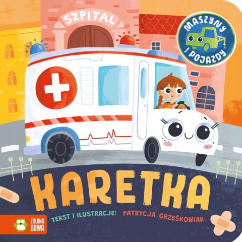 Maszyny i pojazdy Karetka Zielona Sowa Książeczka dla Maluszka