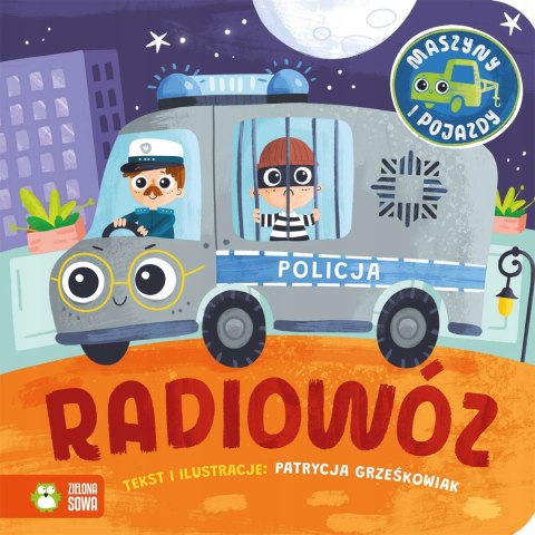 Maszyny i pojazdy Radiowóz Zielona Sowa Książeczka dla Maluszka
