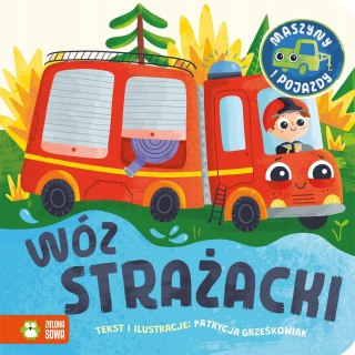 Maszyny i pojazdy Wóz Strażacki Zielona Sowa Książeczka dla Maluszka