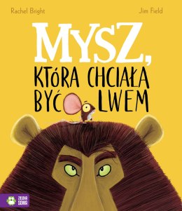 Mysz, która chciała być lwem Jim Field, Rachel Bright Zielona Sowa