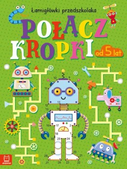 Połącz kropki Łamigłówki przedszkolaka od 5 lat Aksjomat