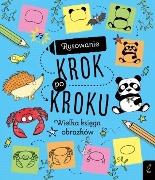 Rysowanie krok po kroku. Wielka księga obrazków Wilga